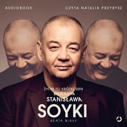 Życie to krótki sen. Biografia Stanisława Soyki - audiobook - Beata Biały
