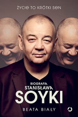 Życie to krótki sen. Biografia Stanisława Soyki - ebook
