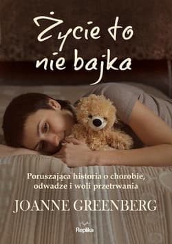 Życie to nie bajka - Joanne Greenberg