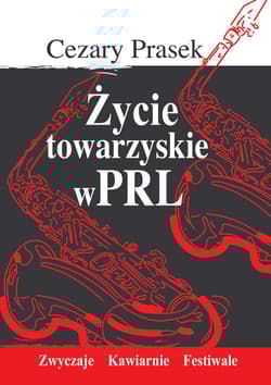 Życie towarzyskie w PRL - Cezary Prasek