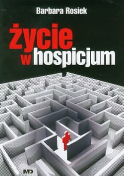 Życie w hospicjum - Barbara Rosiek
