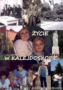 Życie w kalejdoskopie - Maria Dutkiewicz