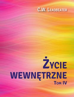 Życie wewnętrzne. Tom 4 - C.W. Leadbeater