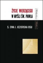 Życie wierzącego w myśli św. Pawła - Ewa Jezierska OSU