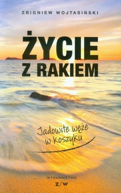 Życie z rakiem Jadowite węże w koszyku - Zbigniew Wojtasiński