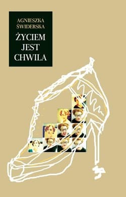 Życiem jest chwila - Agnieszka Świderska