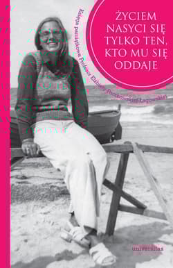 Życiem nasyci się tylko ten, kto mu się oddaje. Księga pamiątkowa Profesor Elżbiety Paczkowskiej-Łagowskiej - Izabela Szyroka