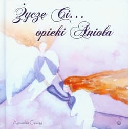 Życzę ci opieki Anioła - Agnieszka Ćwieląg