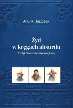 Żyd w kręgach absurdu - Juszczak Artur R.