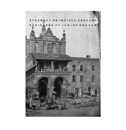 Żydowscy Obywatele Krakowa Residents of Jewish Krakow - Opracowanie Zbiorowe