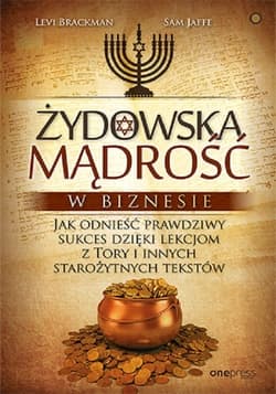 Żydowska mądrość w biznesie Jak odnieść prawdziwy sukces dzięki lekcjom z Tory i innych starożytnych tekstów