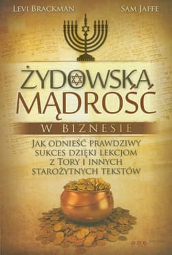 Żydowska mądrość w biznesie Jak odnieść prawdziwy sukces dzięki lekcjom z Tory i innych starożytnych tekstów - Brackman Levi