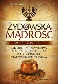 Żydowska mądrość w biznesie Jak odnieść prawdziwy sukces dzięki lekcjom z Tory i innych starożytnych tekstów - Brackman Levi, Jaffe Sam