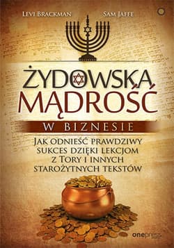 Żydowska mądrość w biznesie. Jak odnieść prawdziwy sukces dzięki lekcjom z Tory i innych starożytnych tekstów - ebook - Jaffe Sam