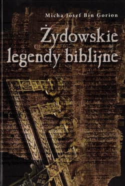 Żydowskie legendy biblijne - Bin Gorion Micha Josef