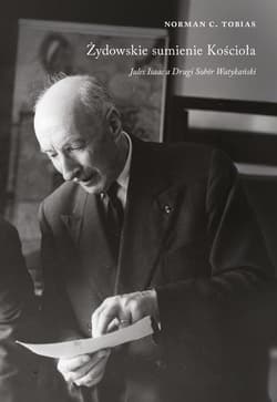 Żydowskie sumienie kościoła. Jules Izaak a Drugi Sobór Watykański - Tobias Norman.C