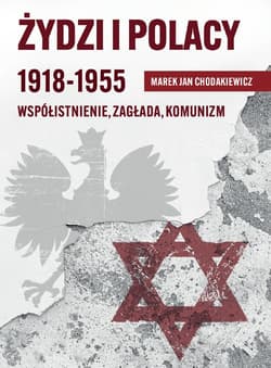 Żydzi i Polacy 1918-1955 - ebook - Marek Jan Chodakiewicz