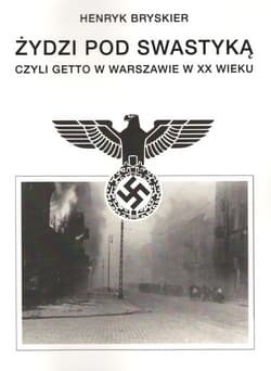Żydzi pod swastyką czyli Getto w Warszawie w XX wieku - Henryk Bryskier