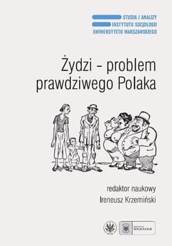 Żydzi - problem prawdziwego Polaka Antysemityzm, ksenofobia i stereotypy narodowe po raz trzeci