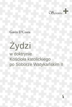 Żydzi w doktrynie Kościoła katolickiego po Soborze Watykańskim II - Gavin D'Costa