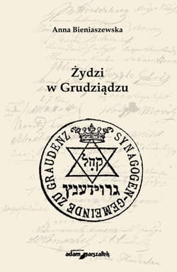 Żydzi w Grudziądzu - Anna Bieniaszewska