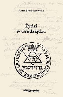 Żydzi w Grudziądzu - Anna Bieniaszewska