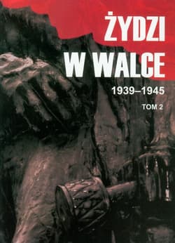 Żydzi w walce 1939-1945 Tom 2