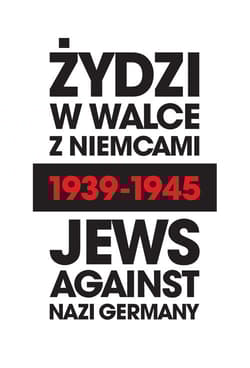 Żydzi w walce z Niemcami 1939-1945 | Jews Against Nazi Germany 1939-1945 - Marian Turski, Barbara Engelking, Weinbaum Laurence