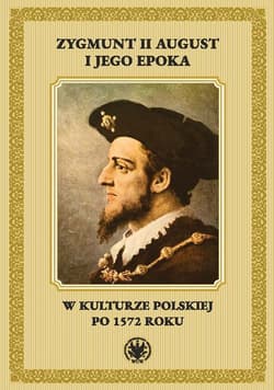 Zygmunt II August i jego epoka w kulturze polskiej po 1572 roku - Rusnak Radosław