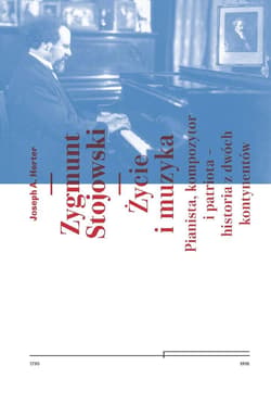 Zygmunt Stojowski. Życie i muzyka - Herter Joseph A.