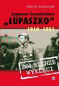 Zygmunt Szendzielarz „Łupaszko” 1910-1951