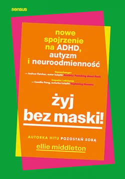 Żyj bez maski! Nowe spojrzenie na ADHD, autyzm i neuroodmienność - ebook - Ellie Middleton