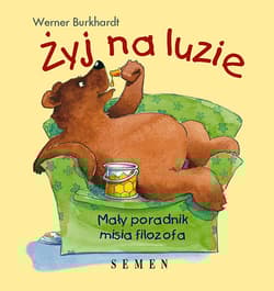 Żyj na luzie Mały poradnik misia filozofa