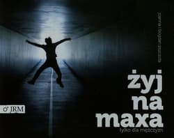 Żyj na maxa tylko dla mężczyzn