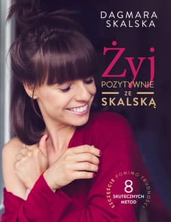 Żyj pozytywnie ze Skalską - Dagmara Skalska