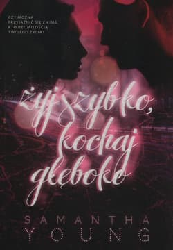 Żyj szybko kochaj głęboko - Samantha Young