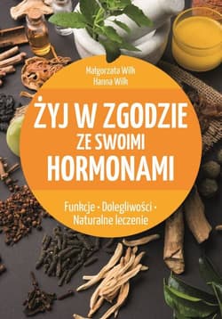 Żyj w zgodzie ze swoimi hormonami - Wilk Hanna