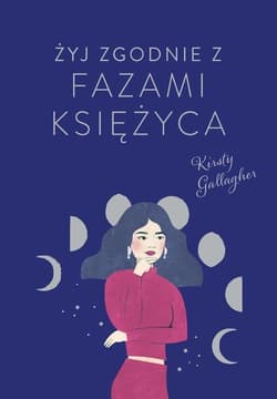 Żyj zgodnie z fazami Księżyca - Kirsty Gallagher