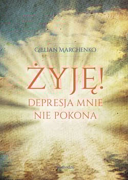Żyję! Depresja mnie nie pokona