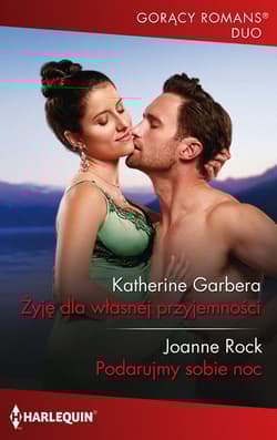 Żyję dla własnej przyjemności - Katherine Garbera; Joanne Rock
