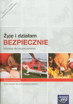 Żyję i działam bezpiecznie Edukacja dla bezpieczeństwa Zeszyt ćwiczeń Zakres podstawowy szkoła ponadgimnazjalna