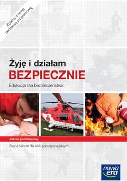 Żyję i działam bezpiecznie Edukacja dla bezpieczeństwa Zeszyt ćwiczeń Zakres podstawowy szkoła ponadgimnazjalna