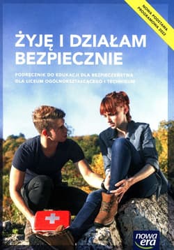 Żyję i działam bezpiecznie Podręcznik do edukacji dla bezpieczeństwa Liceum ogólnokształcące i technikum