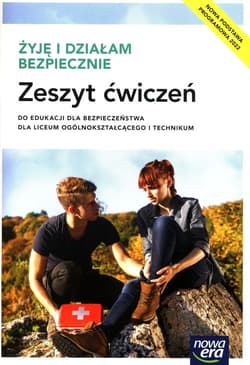 Żyję i działam bezpiecznie Zeszyt ćwiczeń do edukacji dla bezpieczeństwa Liceum ogólnokształcące i technikum