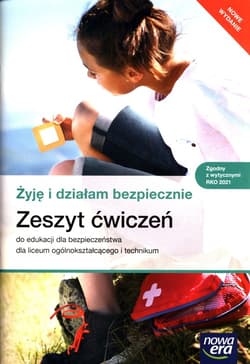 Żyję i działam bezpiecznie Zeszyt ćwiczeń do edukacji dla bezpieczeństwa Liceum Technikum