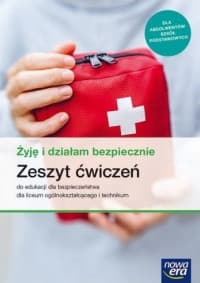 Żyję i działam bezpiecznie Zeszyt ćwiczeń Szkoła ponadpodstawowa