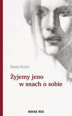 Żyjemy jeno w snach o sobie - Beata Bużan
