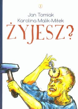 Żyjesz? - Tomiak Jan, Malik-Miłek Karolina