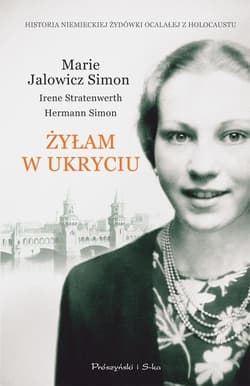 Żyłam w ukryciu - Marie Jalowicz-Simon, Irene Stratenwerth, Simon Hermann