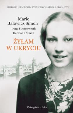 Żyłam w ukryciu - ebook - Marie Jalowicz-Simon, Irene Stratenwerth, Simon Hermann